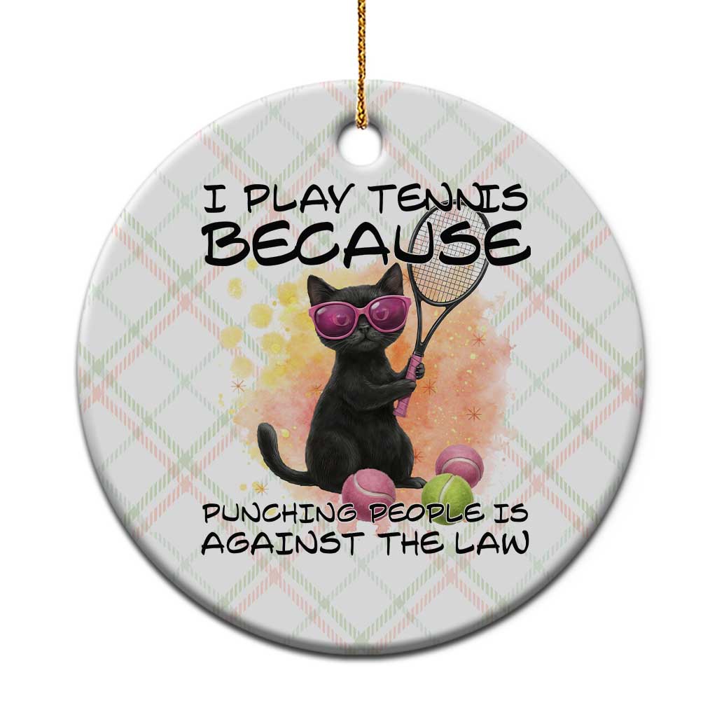 Because Punching People Is Against The Law Ceramic Ornament Funny Tennis Cat Gift TS12 1pc Christmas Plaid Print Your Wear