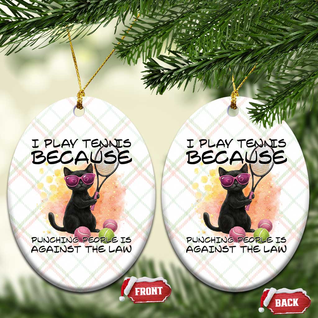 Because Punching People Is Against The Law Ceramic Ornament Funny Tennis Cat Gift TS12 Print Your Wear