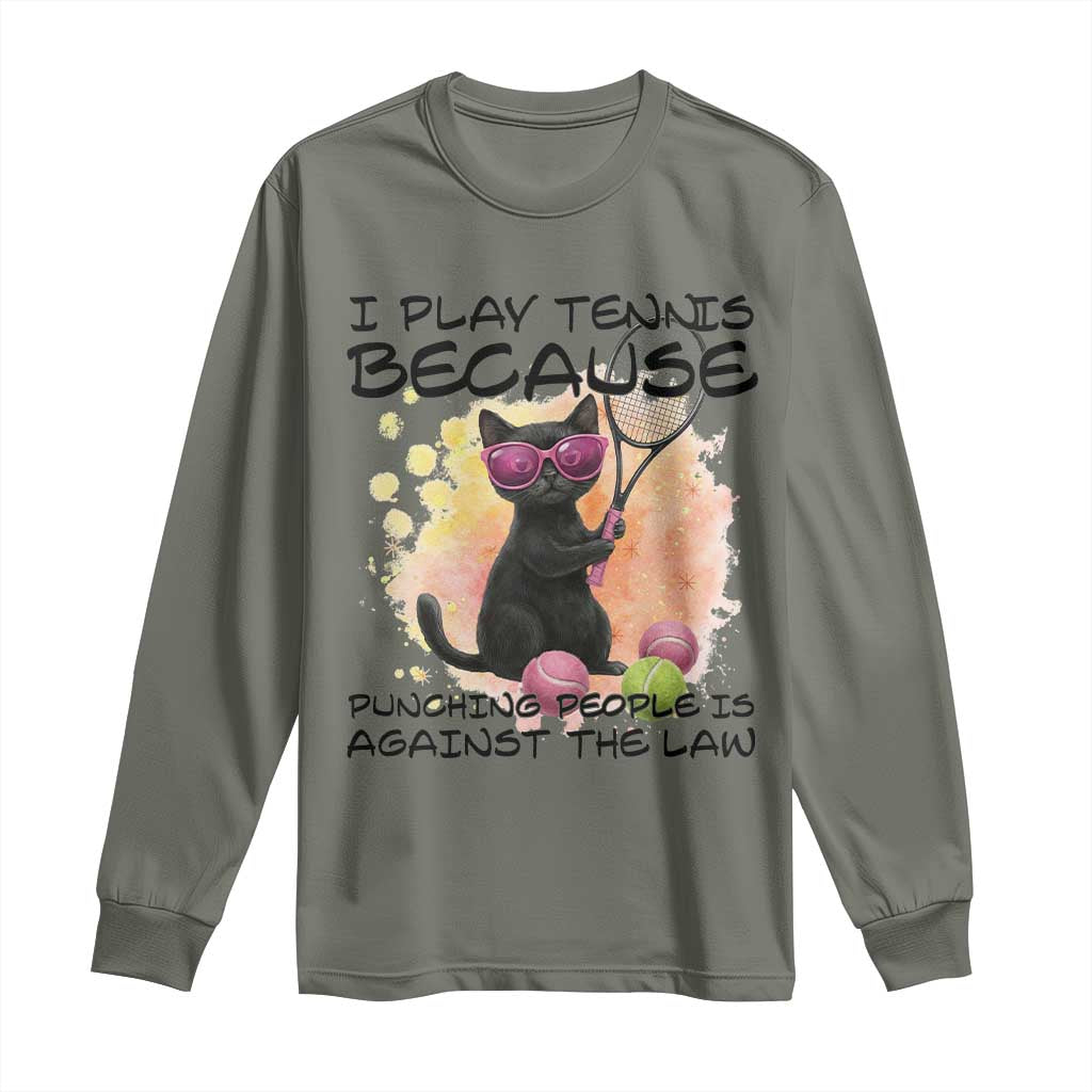 Because Punching People Is Against The Law Long Sleeve Shirt Funny Tennis Cat Gift TS12 Military Green Print Your Wear