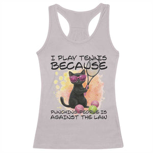 Because Punching People Is Against The Law Racerback Tank Top Funny Tennis Cat Gift TS12 Ice Gray Print Your Wear