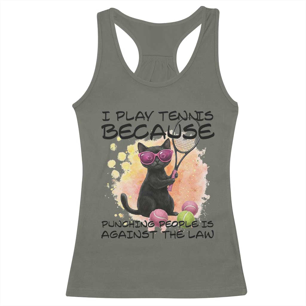 Because Punching People Is Against The Law Racerback Tank Top Funny Tennis Cat Gift TS12 Military Green Print Your Wear