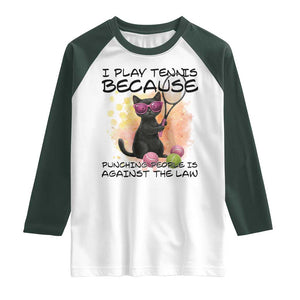 Because Punching People Is Against The Law Raglan Shirt Funny Tennis Cat Gift TS12 White Dark Forest Green Print Your Wear