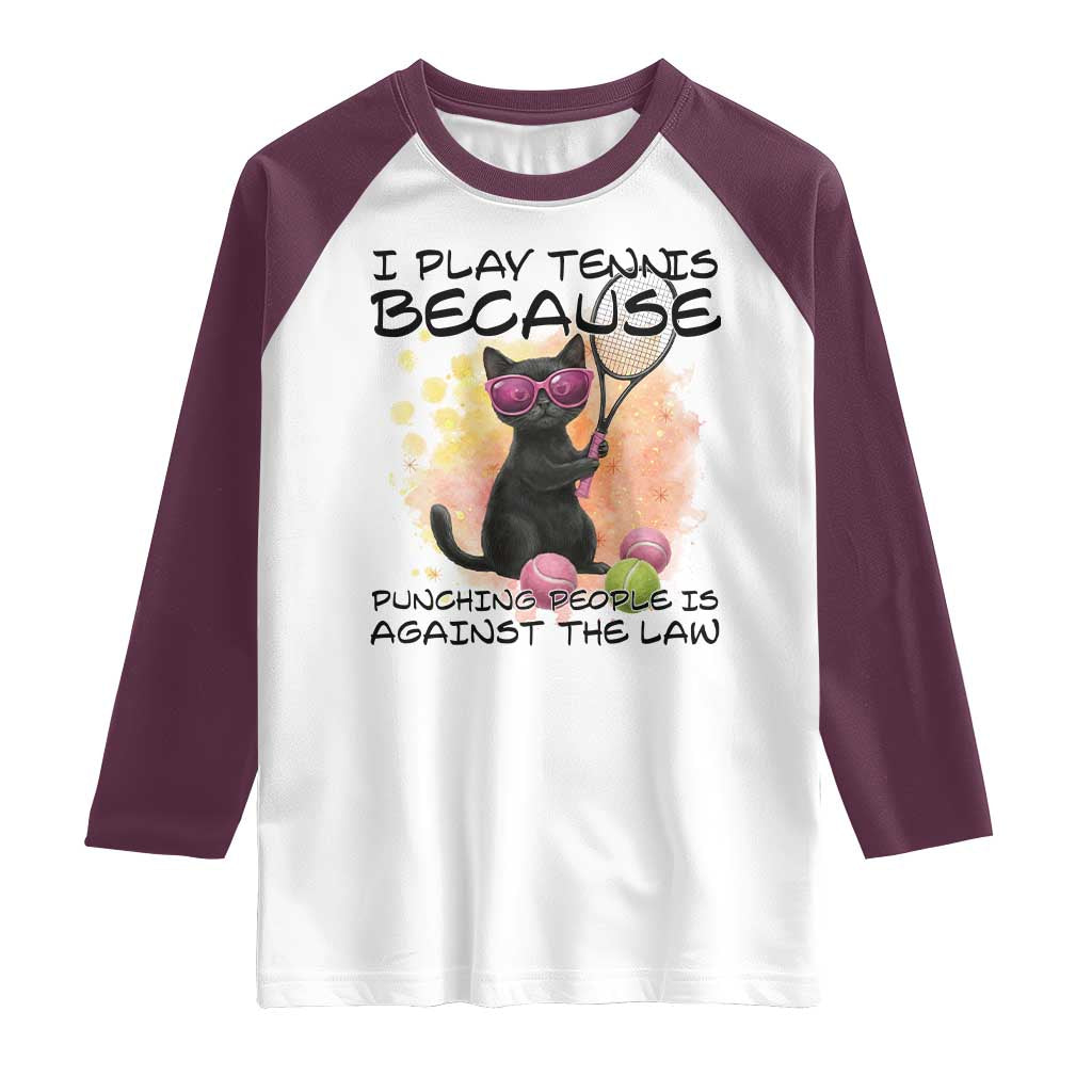Because Punching People Is Against The Law Raglan Shirt Funny Tennis Cat Gift TS12 White Maroon Print Your Wear