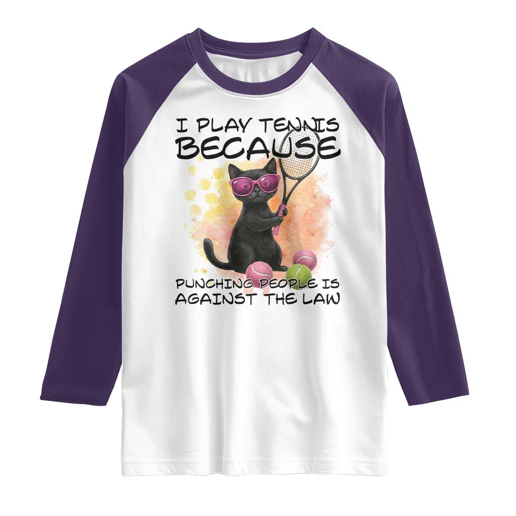 Because Punching People Is Against The Law Raglan Shirt Funny Tennis Cat Gift TS12 White Purple Print Your Wear