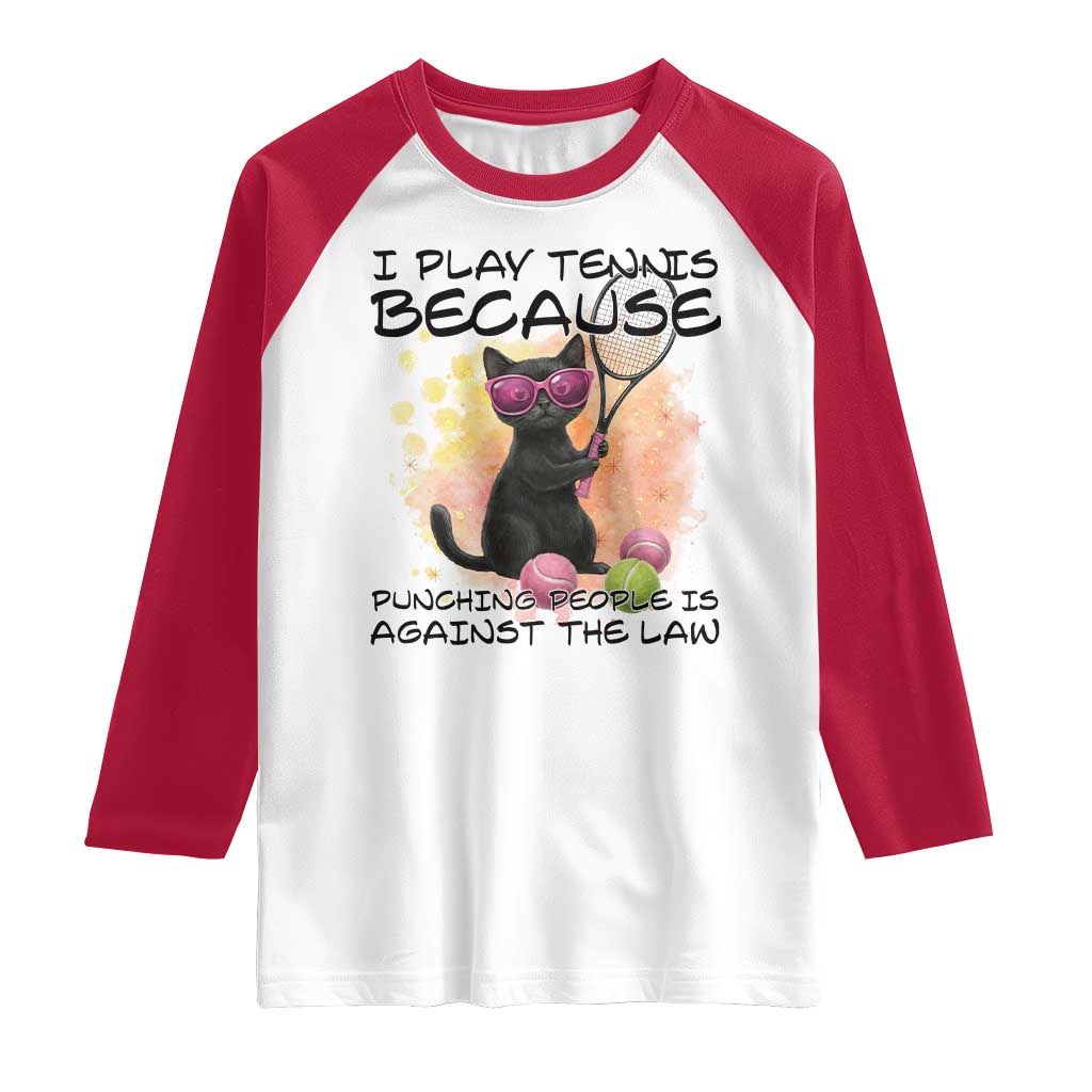 Because Punching People Is Against The Law Raglan Shirt Funny Tennis Cat Gift TS12 White Red Print Your Wear