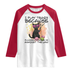 Because Punching People Is Against The Law Raglan Shirt Funny Tennis Cat Gift TS12 White Red Print Your Wear