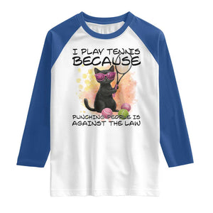 Because Punching People Is Against The Law Raglan Shirt Funny Tennis Cat Gift TS12 White Royal Print Your Wear