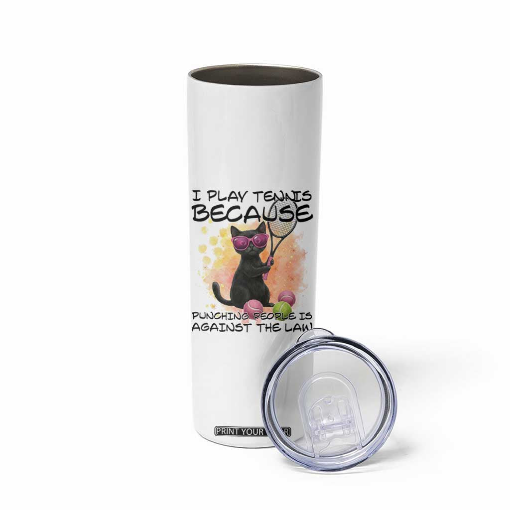 Because Punching People Is Against The Law Skinny Tumbler Funny Tennis Cat Gift TS12 Print Your Wear