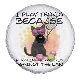 Because Punching People Is Against The Law Spare Tire Cover Funny Tennis Cat Gift TS12 Print Your Wear