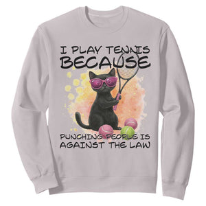 Because Punching People Is Against The Law Sweatshirt Funny Tennis Cat Gift TS12 Ice Gray Print Your Wear