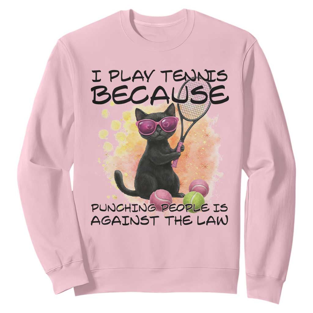 Because Punching People Is Against The Law Sweatshirt Funny Tennis Cat Gift TS12 Light Pink Print Your Wear
