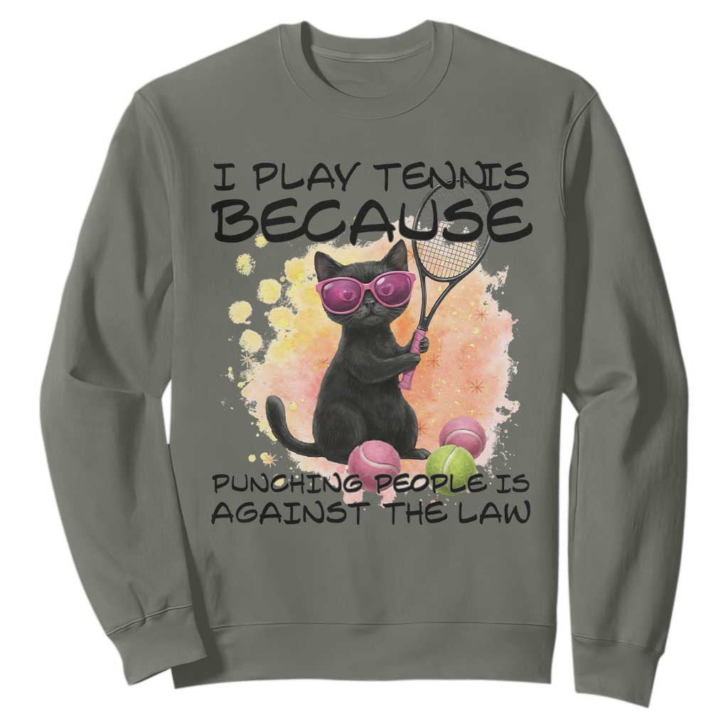 Because Punching People Is Against The Law Sweatshirt Funny Tennis Cat Gift TS12 Military Green Print Your Wear