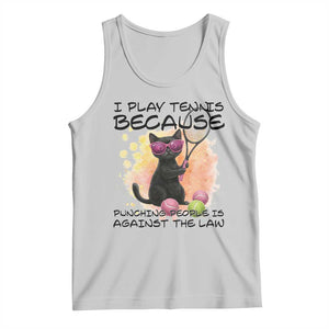 Because Punching People Is Against The Law Tank Top Funny Tennis Cat Gift TS12 Ash Print Your Wear