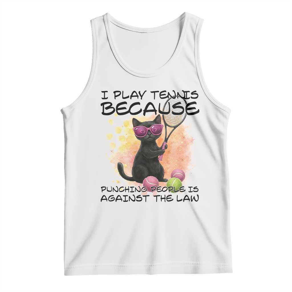 Because Punching People Is Against The Law Tank Top Funny Tennis Cat Gift TS12 White Print Your Wear