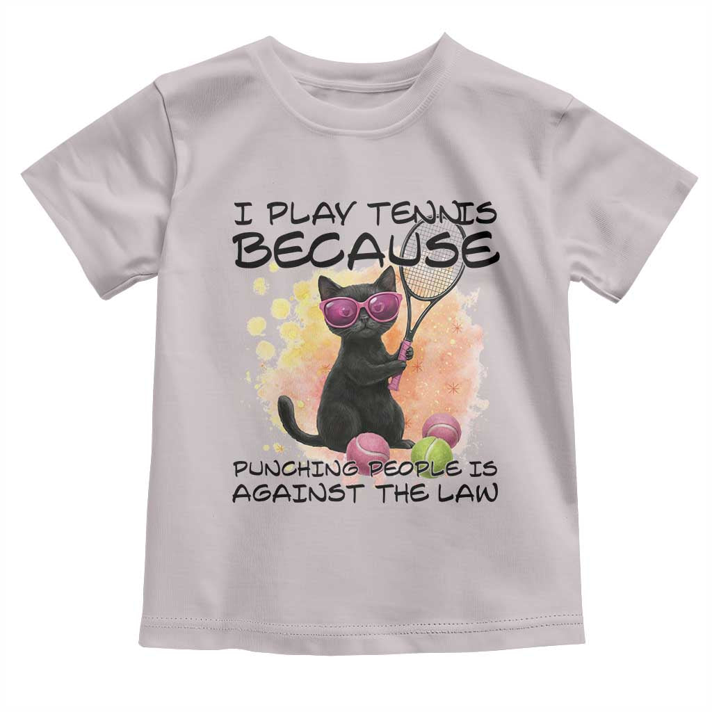 Because Punching People Is Against The Law Toddler T Shirt Funny Tennis Cat Gift TS12 Ice Gray Print Your Wear