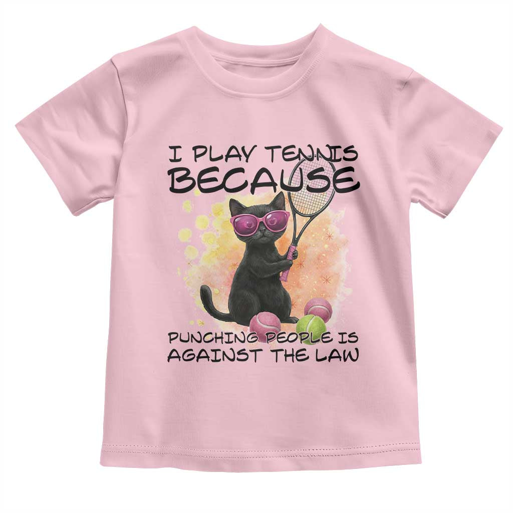 Because Punching People Is Against The Law Toddler T Shirt Funny Tennis Cat Gift TS12 Light Pink Print Your Wear
