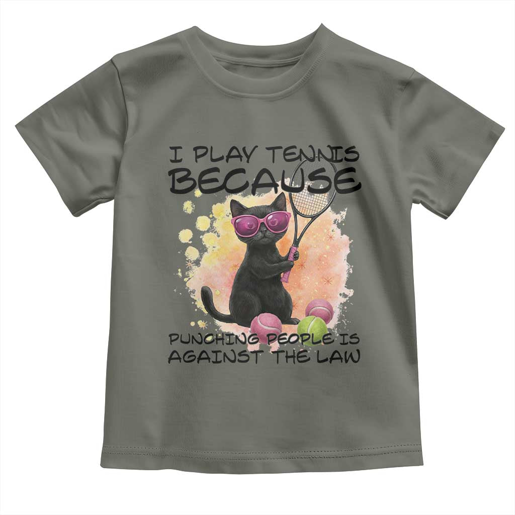 Because Punching People Is Against The Law Toddler T Shirt Funny Tennis Cat Gift TS12 Military Green Print Your Wear