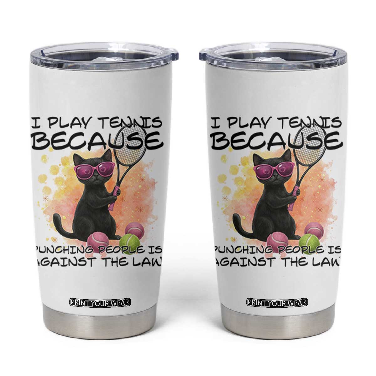 Because Punching People Is Against The Law Tumbler Cup Funny Tennis Cat Gift TS12 White Print Your Wear