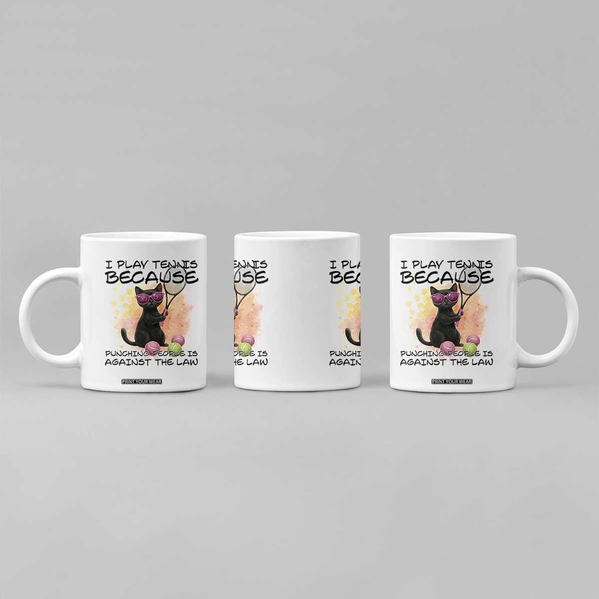 Because Punching People Is Against The Law Coffee Mug Funny Tennis Cat Gift TS12 Print Your Wear