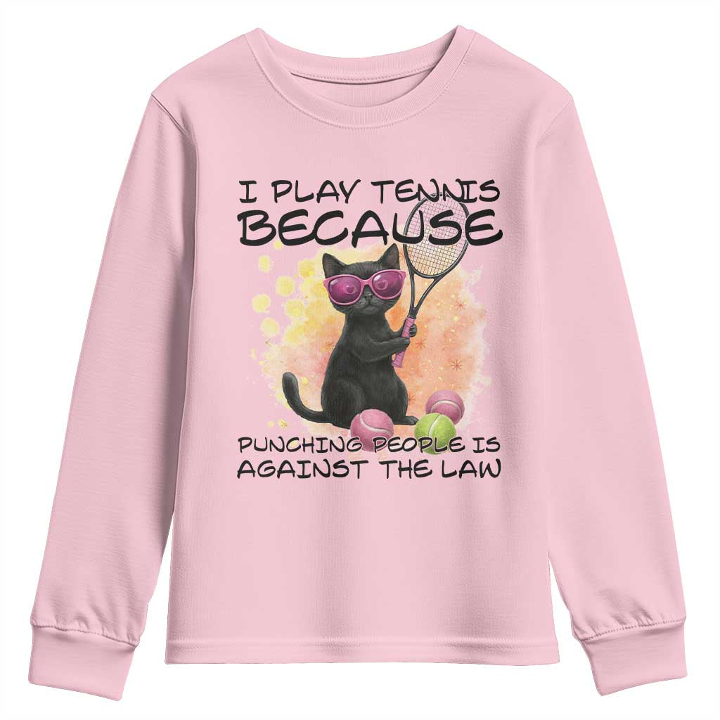 Because Punching People Is Against The Law Youth Sweatshirt Funny Tennis Cat Gift TS12 Light Pink Print Your Wear