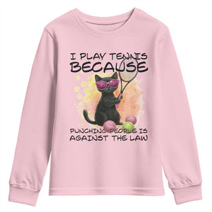 Because Punching People Is Against The Law Youth Sweatshirt Funny Tennis Cat Gift TS12 Light Pink Print Your Wear