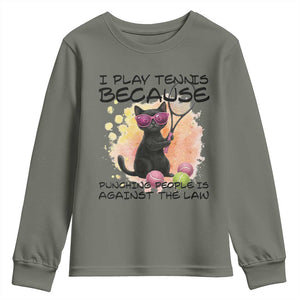Because Punching People Is Against The Law Youth Sweatshirt Funny Tennis Cat Gift TS12 Military Green Print Your Wear