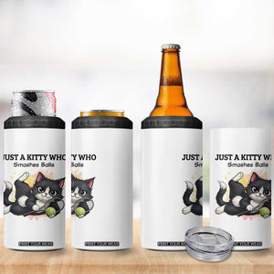 Just A Kitty Who Smashes Balls 4 in 1 Can Cooler Tumbler Funny Tennis Cat Gift TS12 Print Your Wear