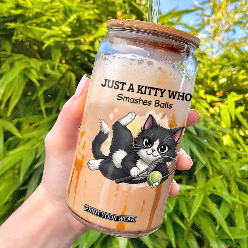 Just A Kitty Who Smashes Balls Glass Can Funny Tennis Cat Gift TS12 White Print Your Wear