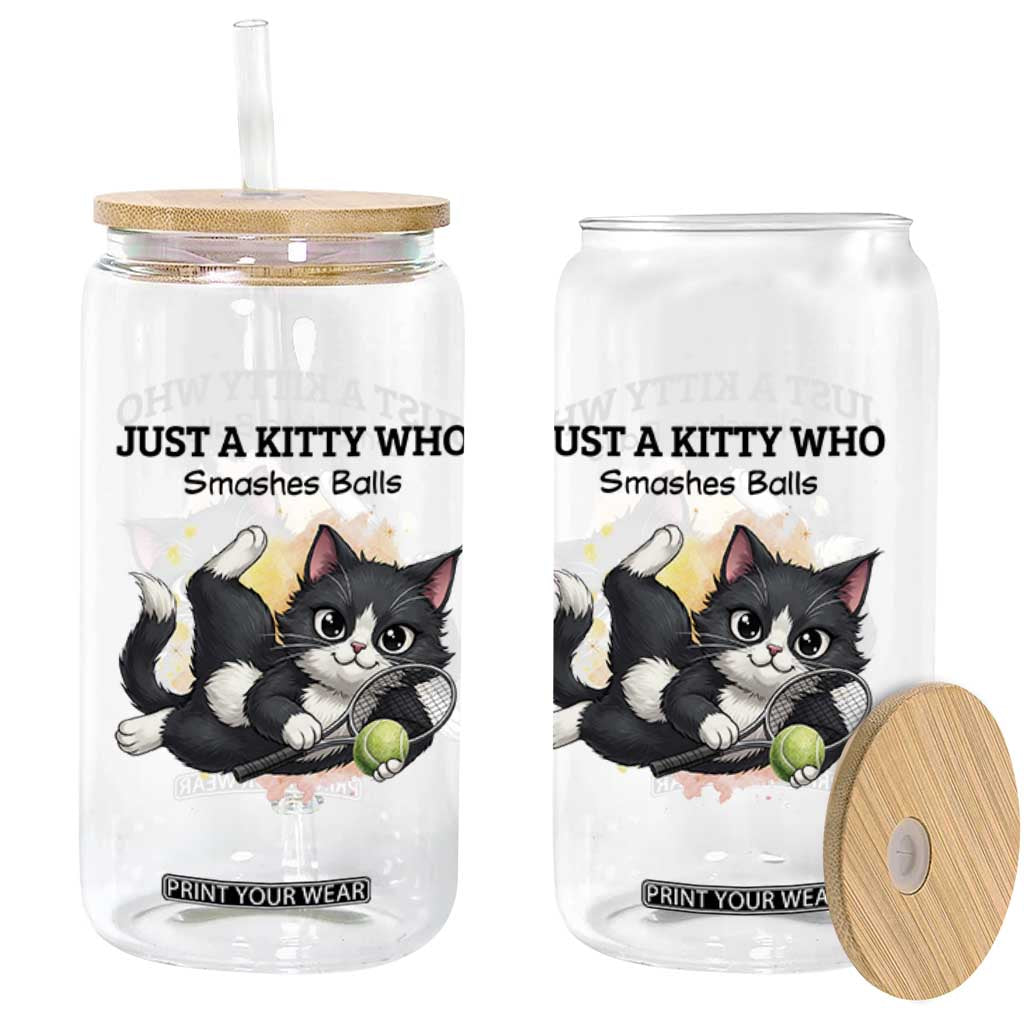Just A Kitty Who Smashes Balls Glass Can Funny Tennis Cat Gift TS12 Print Your Wear