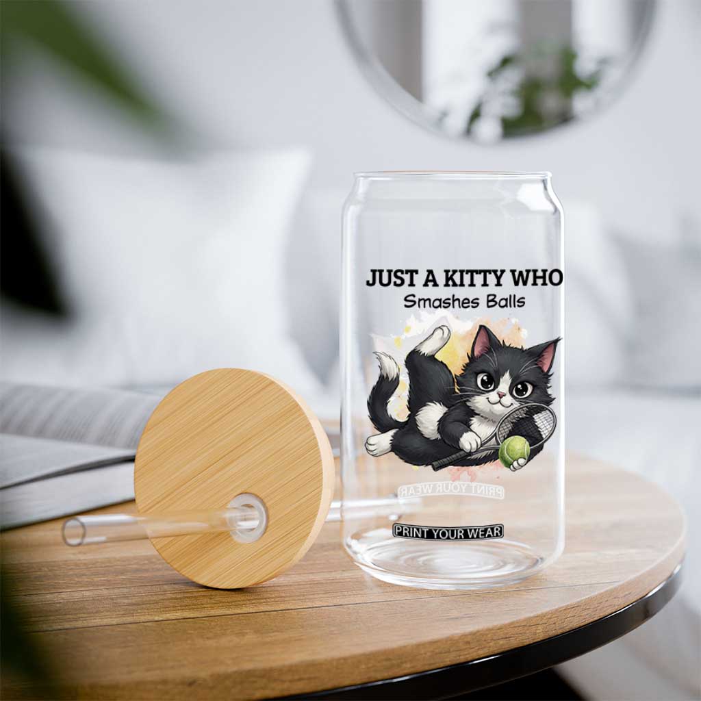 Just A Kitty Who Smashes Balls Glass Can Funny Tennis Cat Gift TS12 Print Your Wear