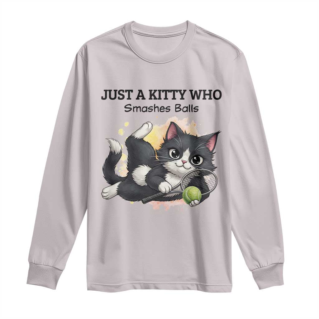 Just A Kitty Who Smashes Balls Long Sleeve Shirt Funny Tennis Cat Gift TS12 Ice Gray Print Your Wear