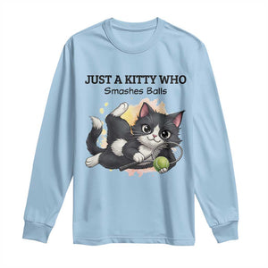 Just A Kitty Who Smashes Balls Long Sleeve Shirt Funny Tennis Cat Gift TS12 Light Blue Print Your Wear
