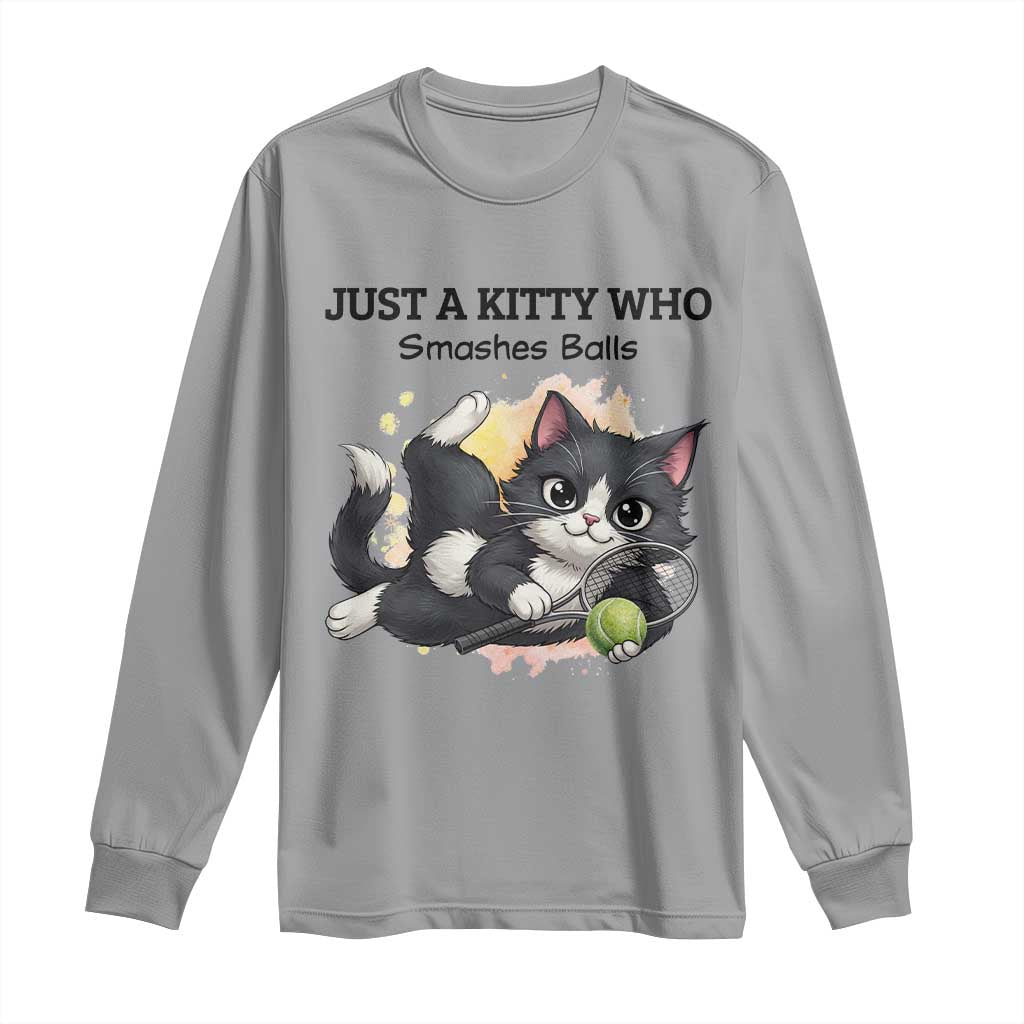 Just A Kitty Who Smashes Balls Long Sleeve Shirt Funny Tennis Cat Gift TS12 Sport Gray Print Your Wear