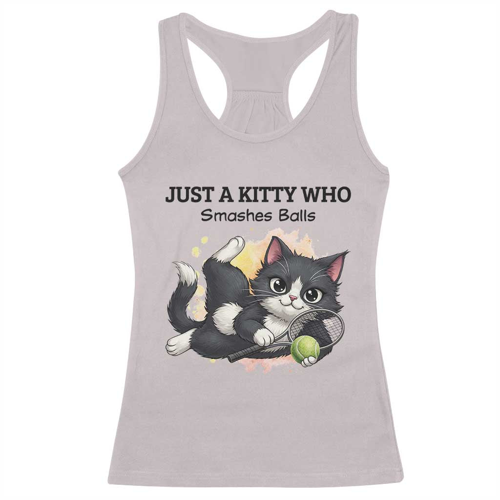 Just A Kitty Who Smashes Balls Racerback Tank Top Funny Tennis Cat Gift TS12 Ice Gray Print Your Wear