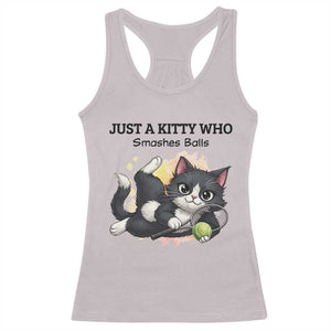 Just A Kitty Who Smashes Balls Racerback Tank Top Funny Tennis Cat Gift TS12 Ice Gray Print Your Wear