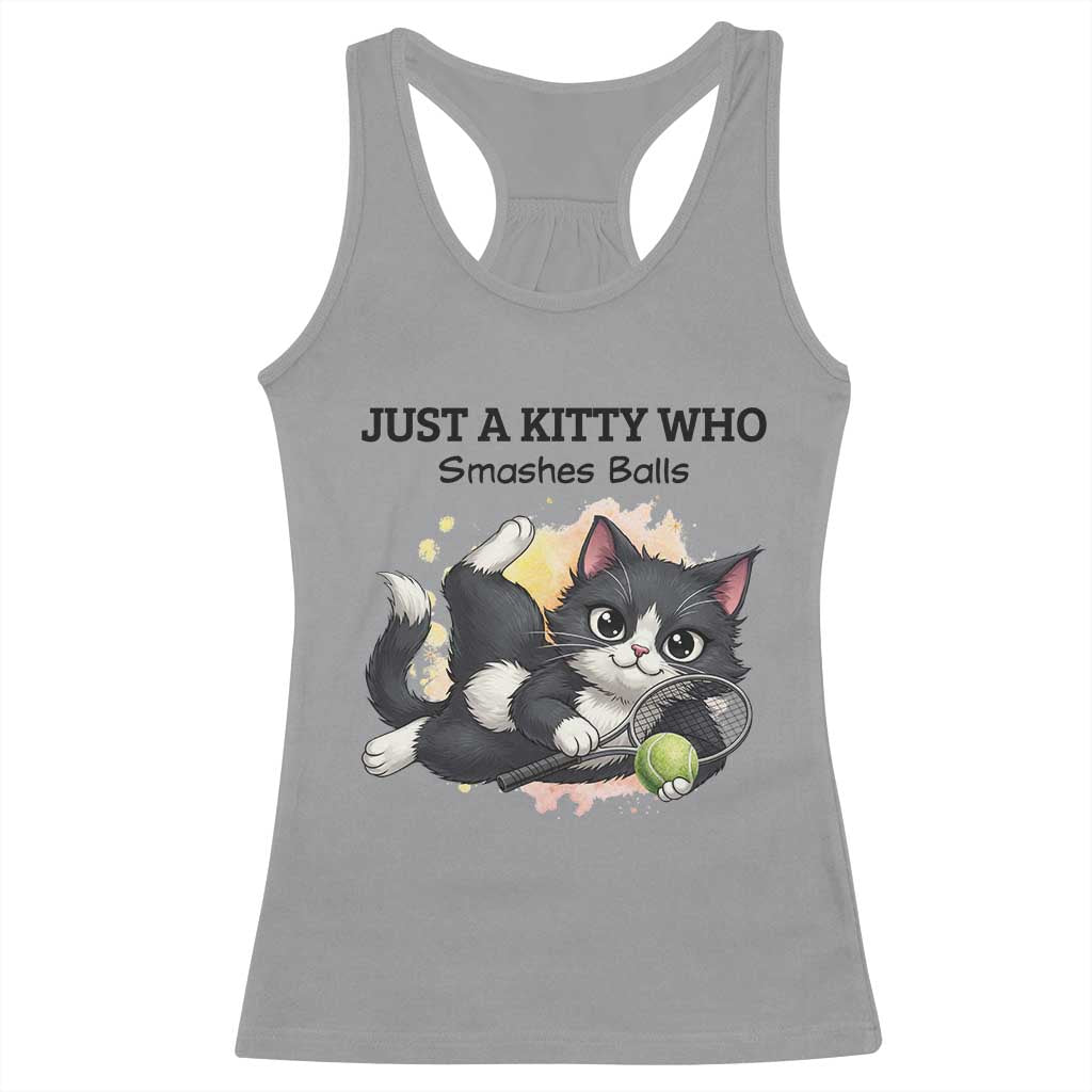 Just A Kitty Who Smashes Balls Racerback Tank Top Funny Tennis Cat Gift TS12 Sport Gray Print Your Wear