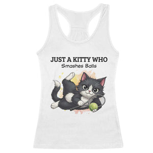 Just A Kitty Who Smashes Balls Racerback Tank Top Funny Tennis Cat Gift TS12 White Print Your Wear