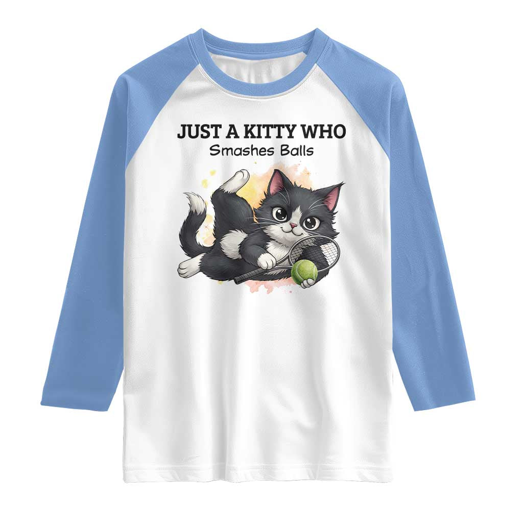 Just A Kitty Who Smashes Balls Raglan Shirt Funny Tennis Cat Gift TS12 White Carolina Blue Print Your Wear