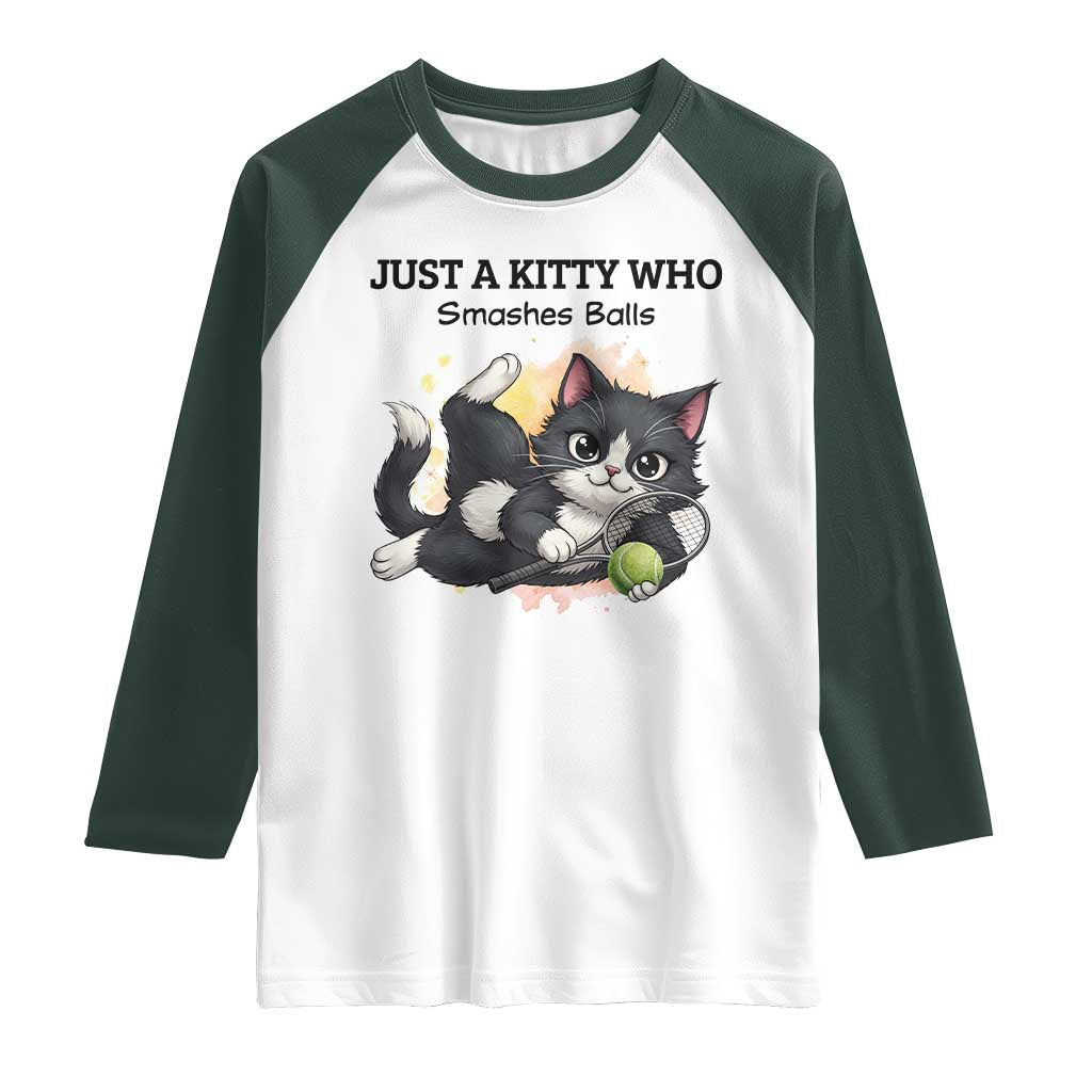 Just A Kitty Who Smashes Balls Raglan Shirt Funny Tennis Cat Gift TS12 White Dark Forest Green Print Your Wear