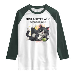 Just A Kitty Who Smashes Balls Raglan Shirt Funny Tennis Cat Gift TS12 White Dark Forest Green Print Your Wear