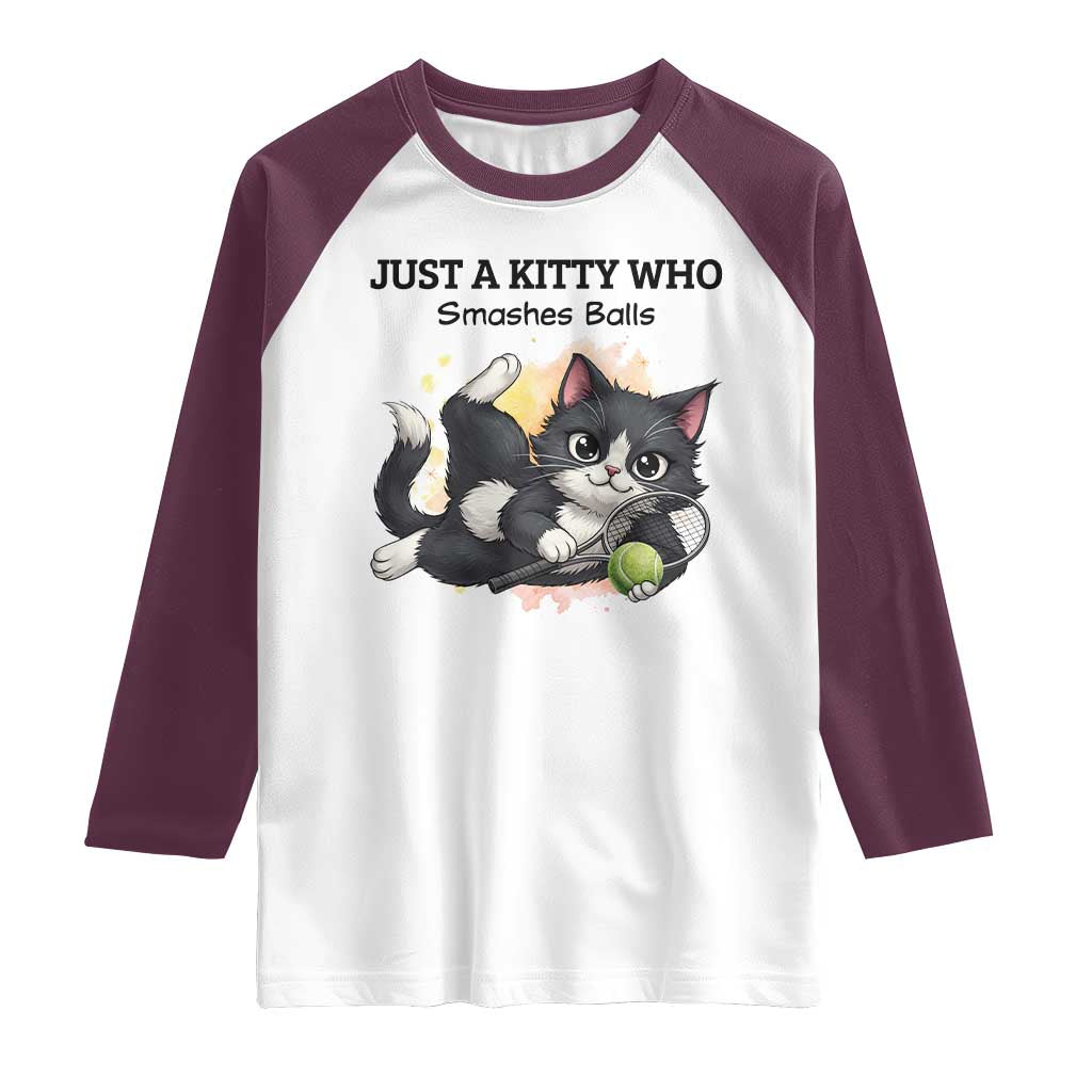 Just A Kitty Who Smashes Balls Raglan Shirt Funny Tennis Cat Gift TS12 White Maroon Print Your Wear
