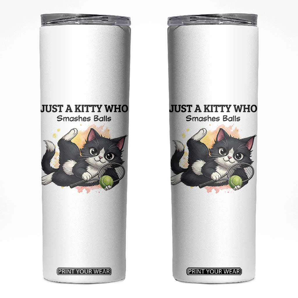 Just A Kitty Who Smashes Balls Skinny Tumbler Funny Tennis Cat Gift TS12 White Print Your Wear