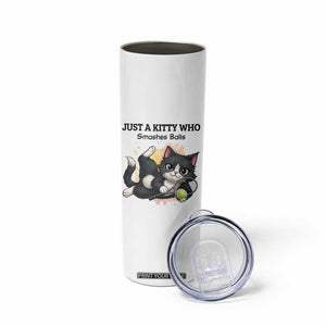 Just A Kitty Who Smashes Balls Skinny Tumbler Funny Tennis Cat Gift TS12 Print Your Wear