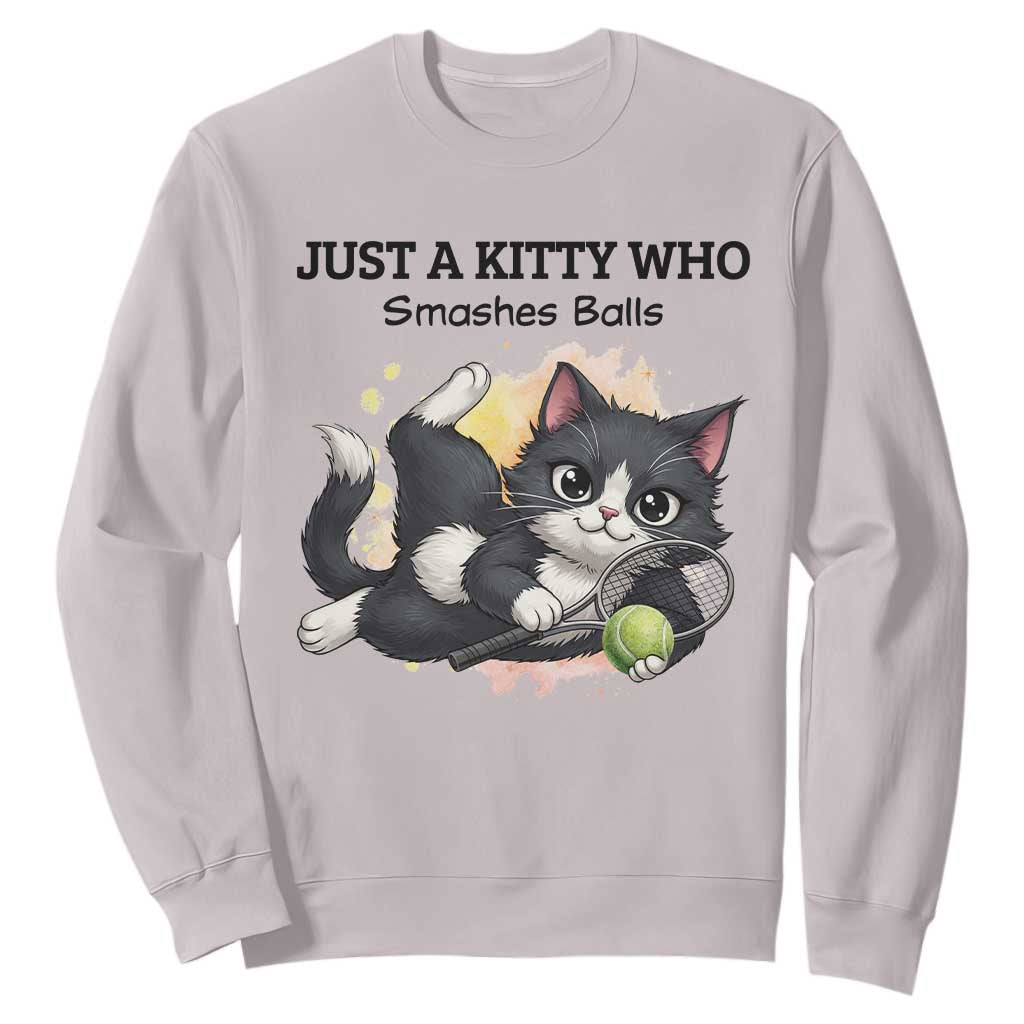 Just A Kitty Who Smashes Balls Sweatshirt Funny Tennis Cat Gift TS12 Ice Gray Print Your Wear