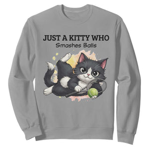 Just A Kitty Who Smashes Balls Sweatshirt Funny Tennis Cat Gift TS12 Sport Gray Print Your Wear