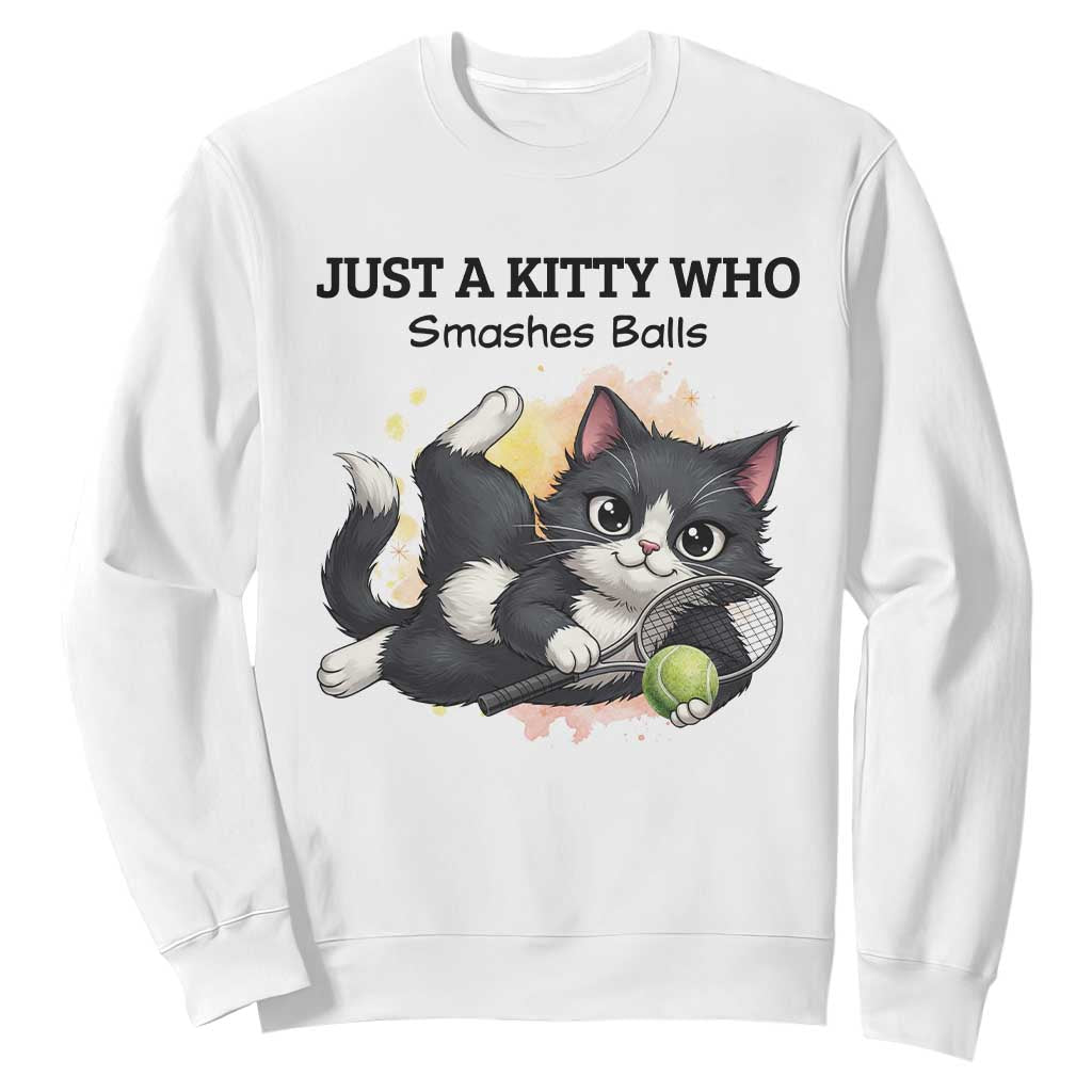 Just A Kitty Who Smashes Balls Sweatshirt Funny Tennis Cat Gift TS12 White Print Your Wear
