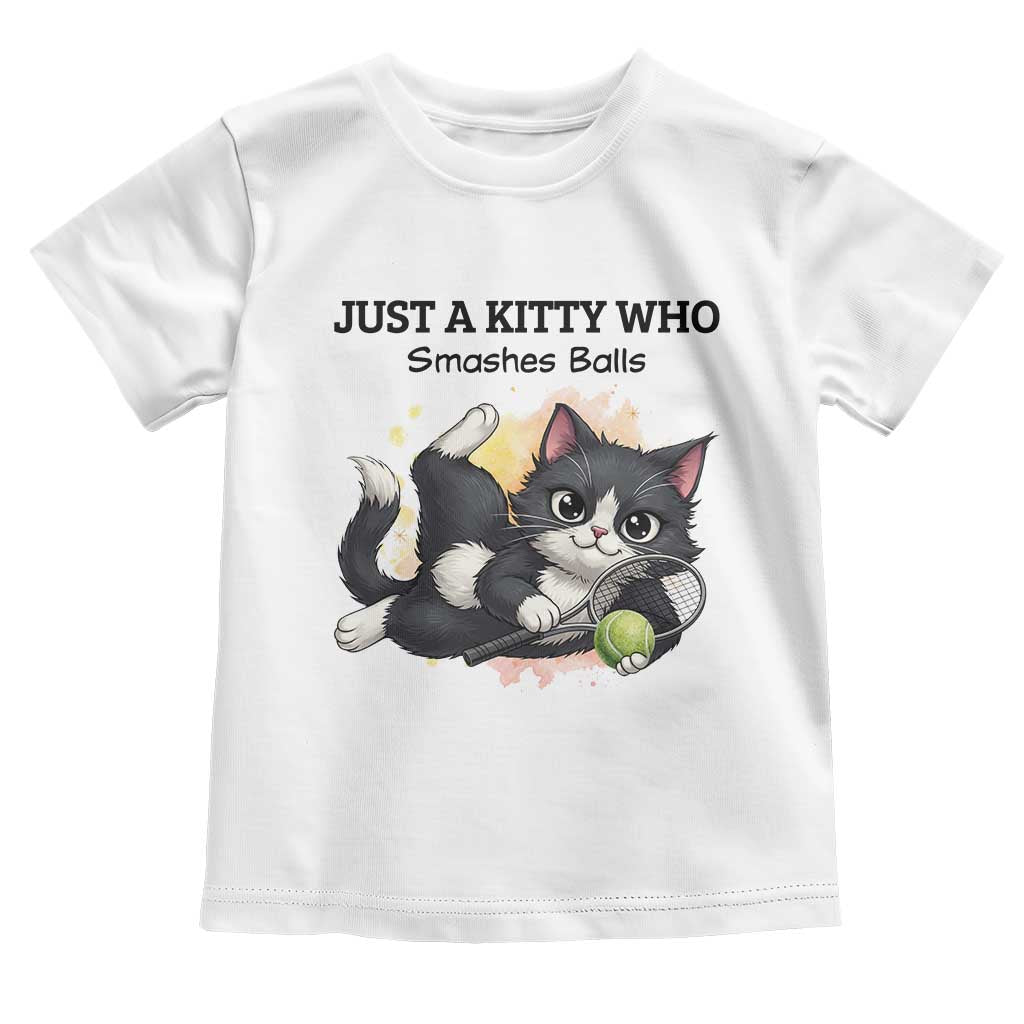 Just A Kitty Who Smashes Balls Toddler T Shirt Funny Tennis Cat Gift TS12 White Print Your Wear