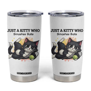 Just A Kitty Who Smashes Balls Tumbler Cup Funny Tennis Cat Gift TS12 White Print Your Wear