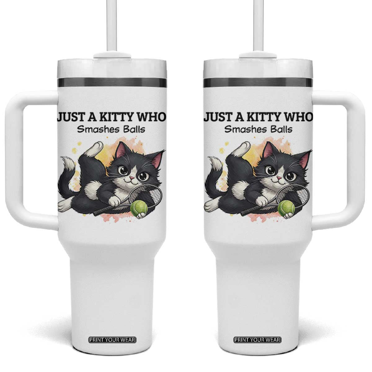 Just A Kitty Who Smashes Balls Tumbler With Handle Funny Tennis Cat Gift TS12 One Size: 40 oz White Print Your Wear