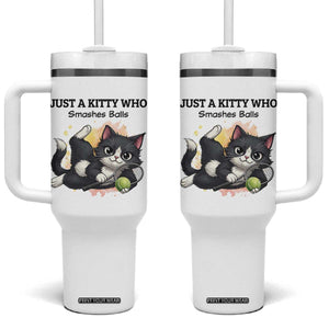Just A Kitty Who Smashes Balls Tumbler With Handle Funny Tennis Cat Gift TS12 One Size: 40 oz White Print Your Wear